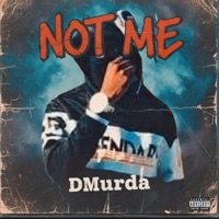 Not Me - Single - DMurda