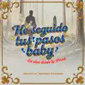He Seguido Tus Pasos Baby