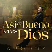 Aroddy — Asi de Bueno Eres Dios