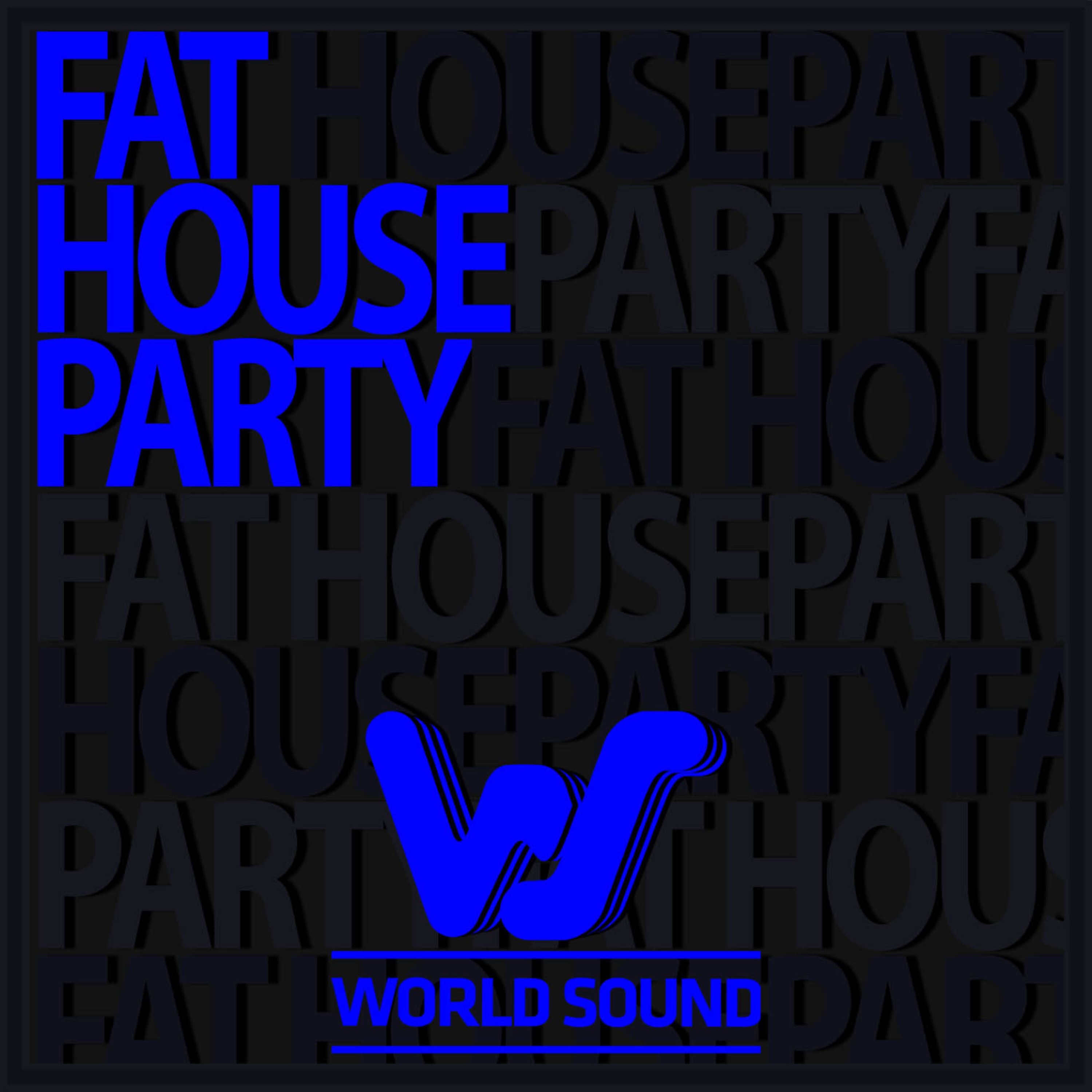 World Sound Fat House Party