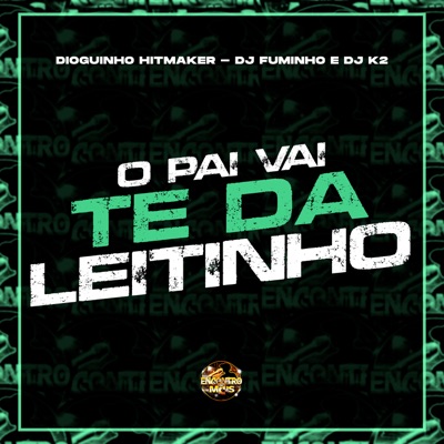 O Pai Vai Te da Leitinho - Single