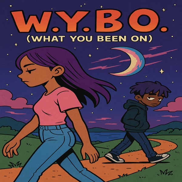 W.Y.B.O (What You Been on)