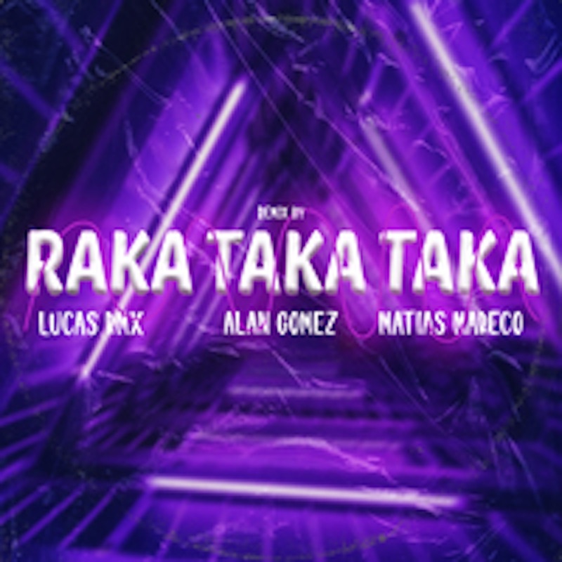 Raka Taka Taka - Alan Gomez, Lucas Rmx & Matias Mareco: Song Lyrics ...