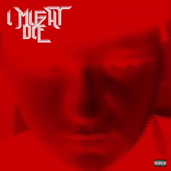 I MIGHT DIE (feat. pcmSlay)