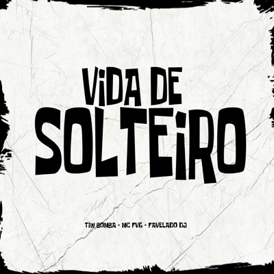 Vida de Solteiro (feat. Tiw Bomba & Mc fvg) - Single