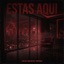 Estas Aquí - Single
