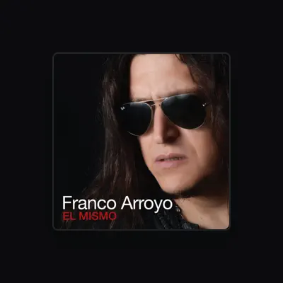 Listen to Franco Arroyo, watch music videos, read bio, see tour dates & more!