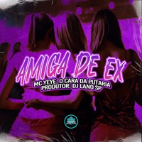 Amiga De Ex - Single - Mc Yeye, O Cara da Putaria & MANSÃO SPACE FUNK