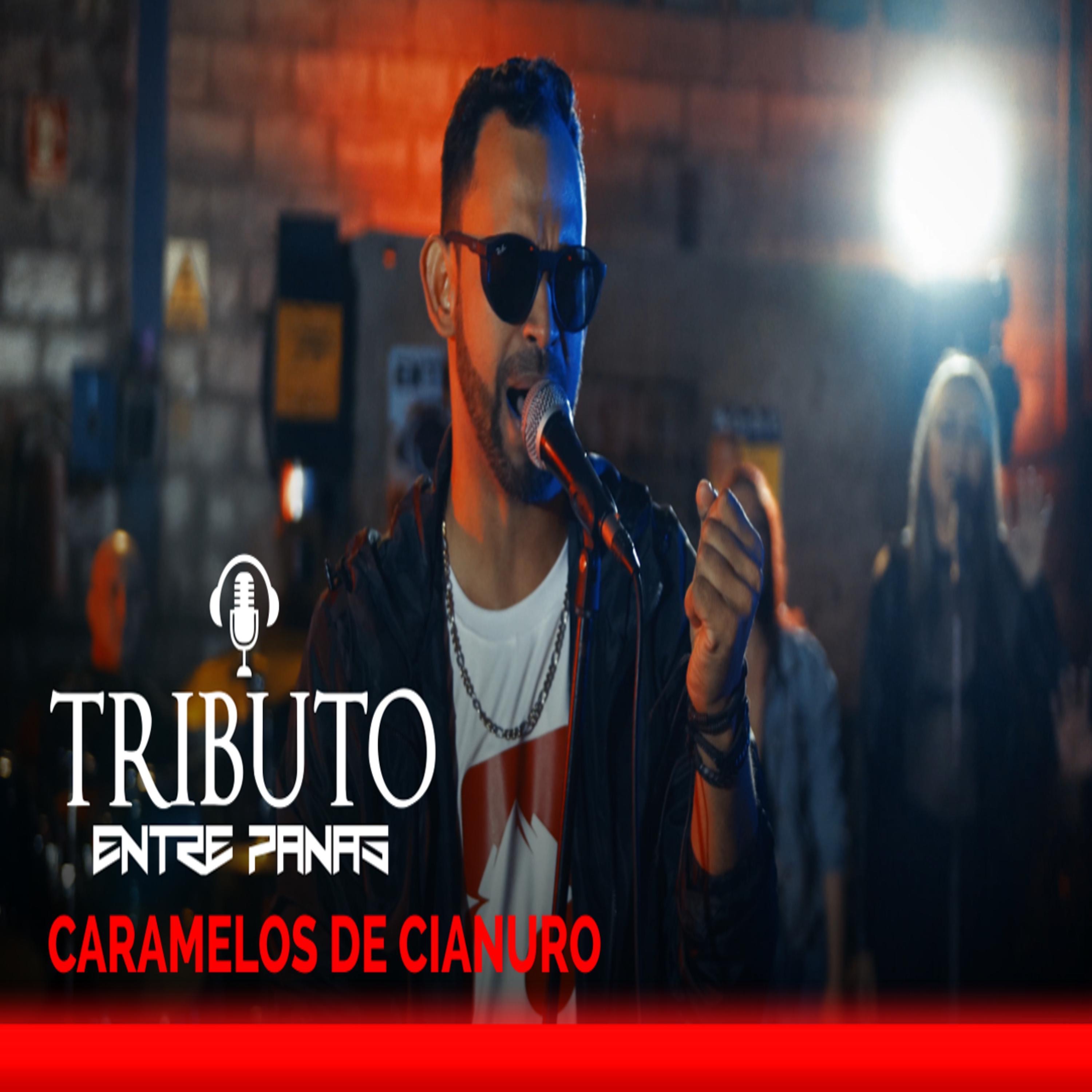 Tributo Entre Panas CARAMELOS DE CIANURO (feat. Rafael Monsalve) - EP