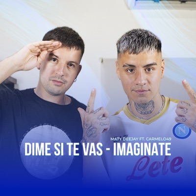 Dime Si Te Vas / Imaginate (feat. CARMELO 49) - Single