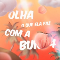 Olha o Que Ela Faz Com a Bund4 - Single - Guiba 011, Dj Leo na Produção & Dj Lmb