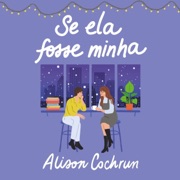 Se ela fosse minha (Abridged) - Alison Cochrun & Mariana Mortani - translator