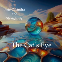 The Cat's Eye (2024) (feat. Antonio Hart) - Single - Pete Calandra and Straight Up