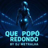 Que Popô Redondo - Single - Dj Metralha