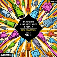 Bond Connections (feat. Plecta) [Alej Ch Remix] - Single - Echo Daft & Ilias Katelanos
