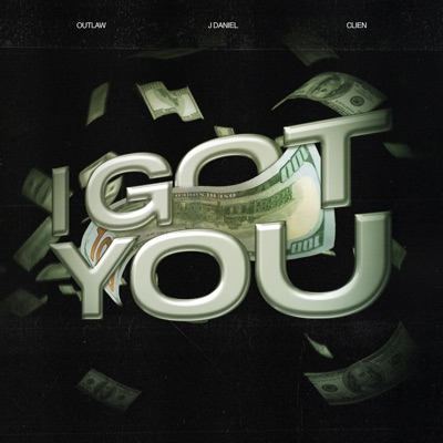 I Got You (feat. J Daniel & clien) - Single