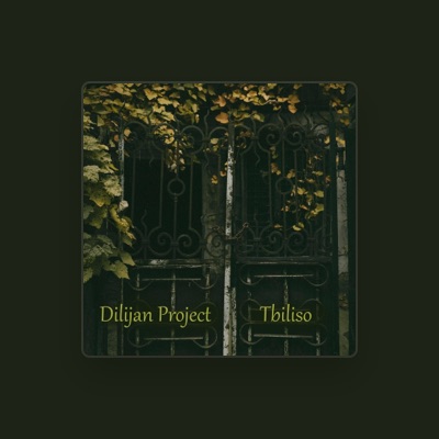 Listen to Dilijan project, watch music videos, read bio, see tour dates & more!