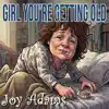 Girl You're Getting Old