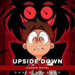 Upside Down (Alastor Hazbin Hotel Song) [Versión en Español Latino] - Single