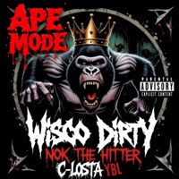 ape mode (feat. Nok The Hitter & C-Losta YBL) - Single - Wisco dirty