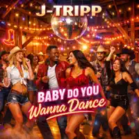 Tripp - BABY DO YOU WANNA DANCE — J