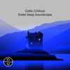 Celtic Chillout: Endel Sleep Soundscape (feat. emeraldwave) - Endel & David Arkenstone