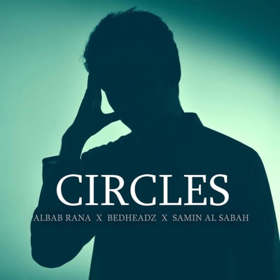 Circles (feat. MESSUP, Samin Ahmed, Kadin & Bedheadz) - Single