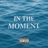 In The Moment