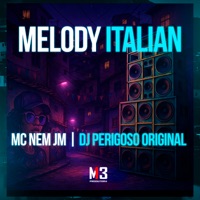 Melody Italian - Single - MC Nem Jm & Dj Perigoso original