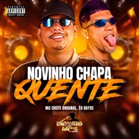 Novinho Chapa Quente - Single - Mc Chefe original & EO RAYXE