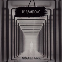 Te Abandono - Single - Neztor MVL