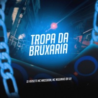 Tropa da Bruxaria - Single - DJ Versetti, MC MACEDODN & MC NEGUINHO DA V.A