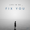 Life in 3D - Fix You artwork