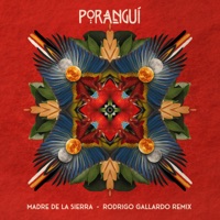 Madre de la Sierra (Rodrigo Gallardo Remix) - Single - Poranguí