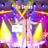 TU SERAS