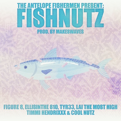 Fish Nutz (feat. EllisInThe810, Tyr33, Figure 8, Lai the Most High, Cool Nutz & Timmi Hendrixxx) - Single