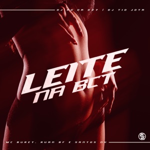 Leite na Bct (feat. MC Buret & DJ JOTA ORIGINAL)