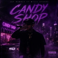 Candy shop (feat. Milli Stackz) - Single - Jay Bandzz