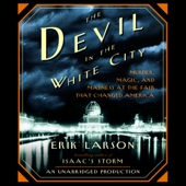 The Devil in the White City: Murder, Magic, and Madness at the Fair That Changed America (Unabridged) - Erik Larson Cover Art