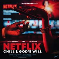 Netflix, Chill & God's Will (feat. Chris Graham & FERN) - Single - DJ LostNFound & FUTURISTIC