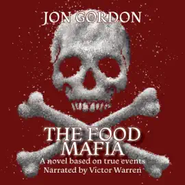 The Food Mafia: A Novel Based on True Events (Unabridged)