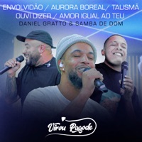 Envolvidão / Aurora Boreal / Talismã / Ouvi Dizer / Amor Igual ao Teu (Ao Vivo) - Single - Daniel Gratto & Samba De Dom