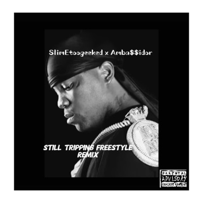 Still Tripping Freestyle (feat. SlimestillGeek) - Single