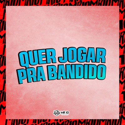 Quer Jogar pra Bandido - Single