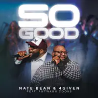 So Good — Nate Bean & 4Given/Antwaun Cooks