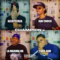 Champion (feat. Alex Pecoza, Iam Choco, La Máxima HR & Yoha 4AM) - Single - Fonetica Studio