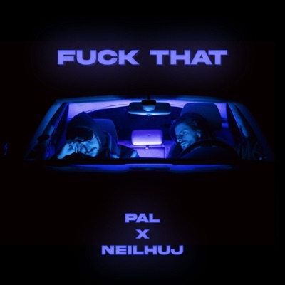 Fuck That (feat. Pal) - Single