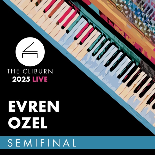 2025 Cliburn Competition: Evren Ozel – Semifinal Round (Live)