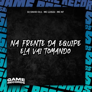 Na Frente da Equipe Ela Vai Tomando