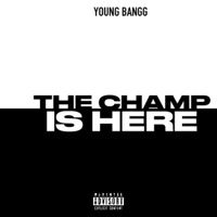 The Champ is Here - Single - Young Bangg